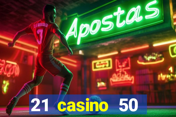 21 casino 50 freispiele ohne einzahlung