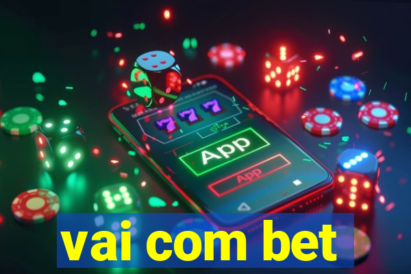 vai com bet