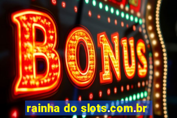 rainha do slots.com.br