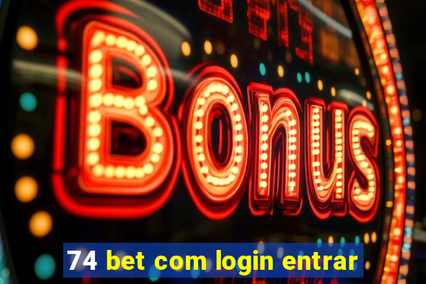 74 bet com login entrar