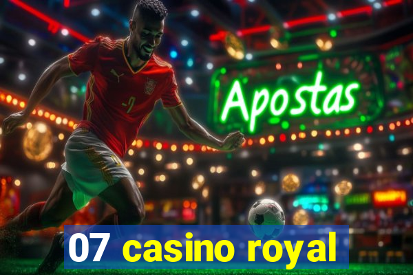 07 casino royal