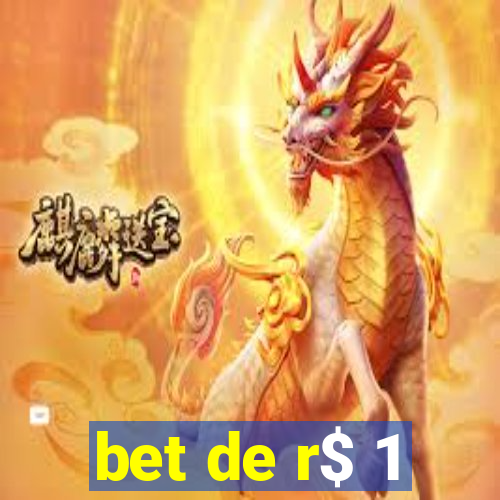 bet de r$ 1