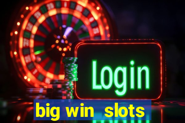 big win  slots