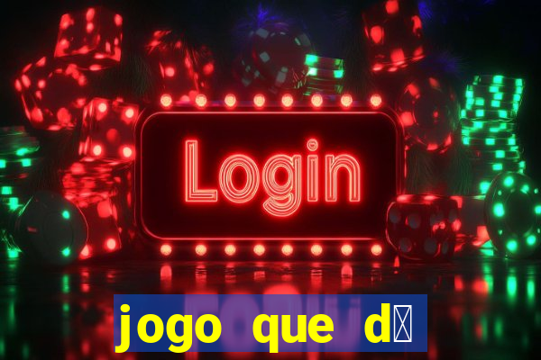 jogo que d谩 dinheiro sem depositar