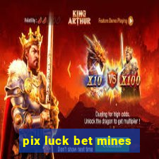 pix luck bet mines