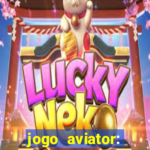 jogo aviator: casino slots