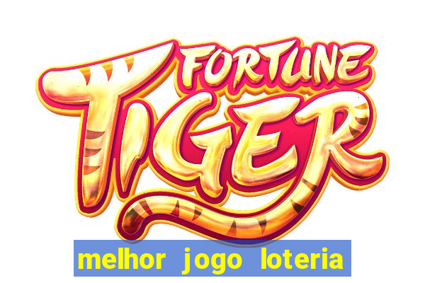 melhor jogo loteria para ganhar