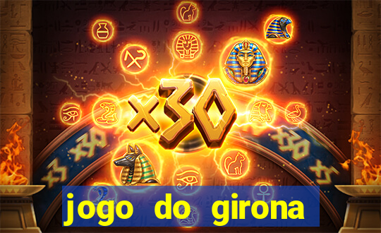 jogo do girona onde assistir