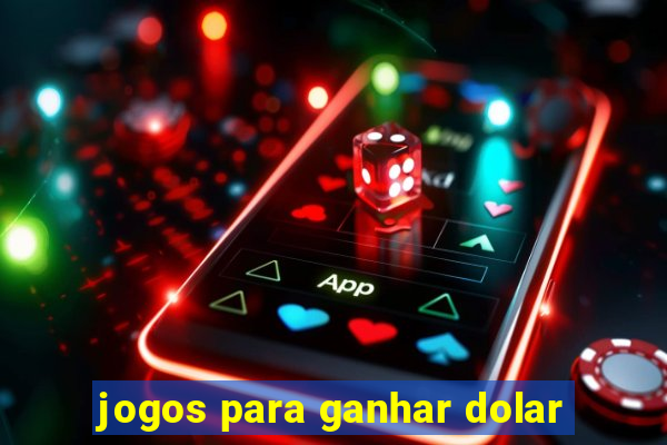 jogos para ganhar dolar