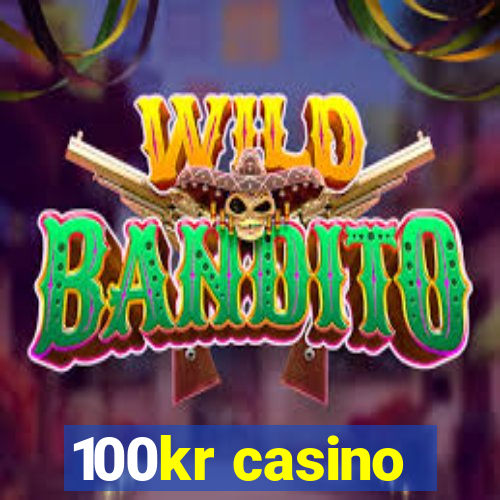 100kr casino