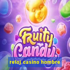 reloj casino hombre