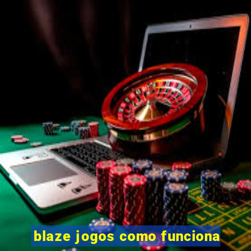 blaze jogos como funciona