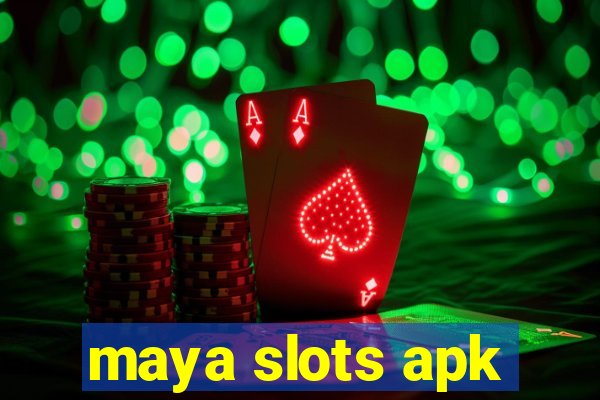 maya slots apk