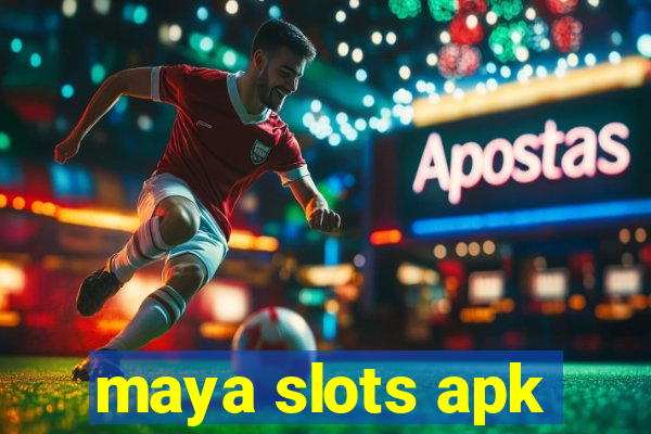 maya slots apk