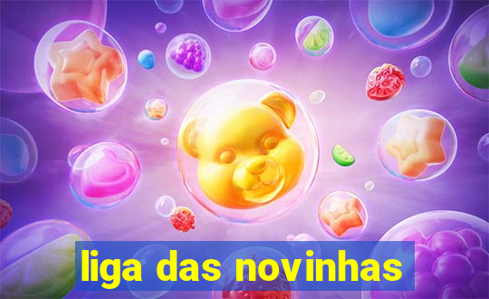 liga das novinhas