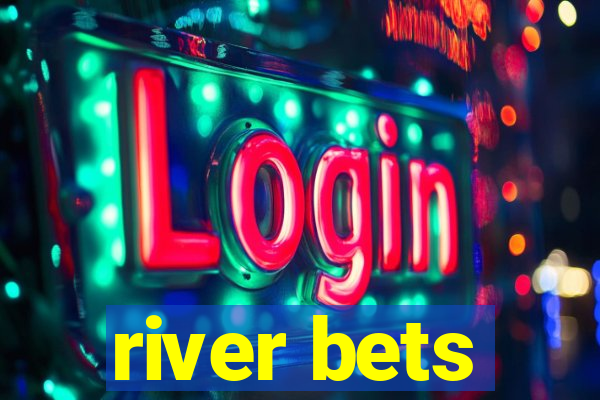 river bets