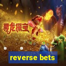 reverse bets