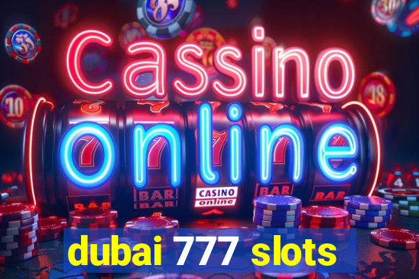 dubai 777 slots