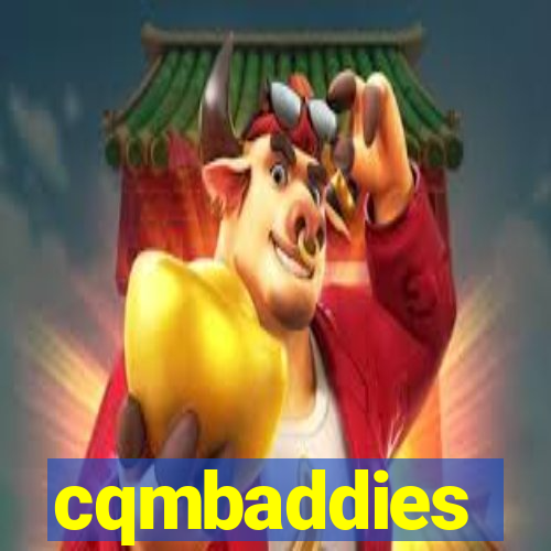 cqmbaddies