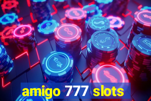 amigo 777 slots