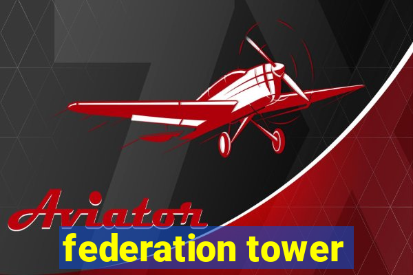 federation tower