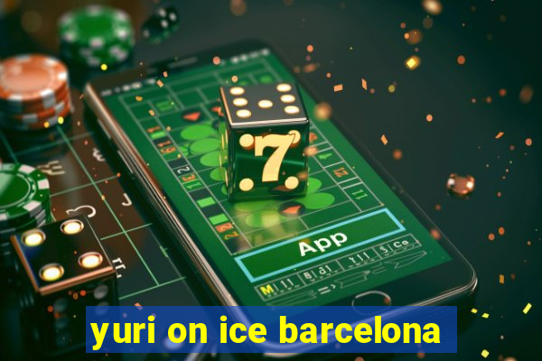 yuri on ice barcelona