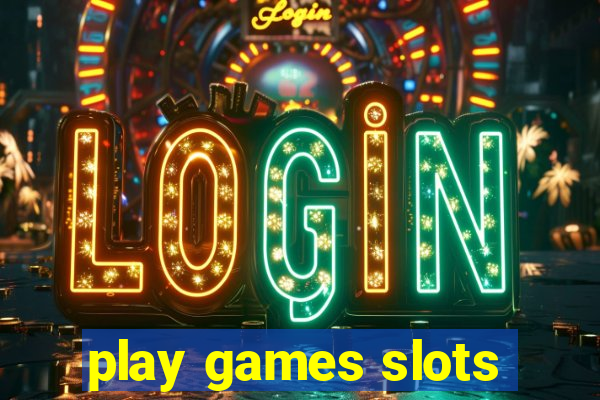 play games slots