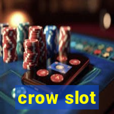 crow slot