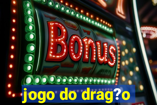 jogo do drag?o