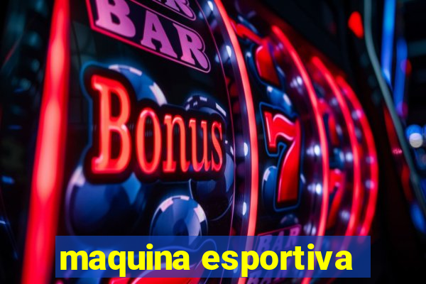 maquina esportiva