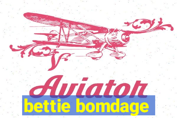 bettie bomdage