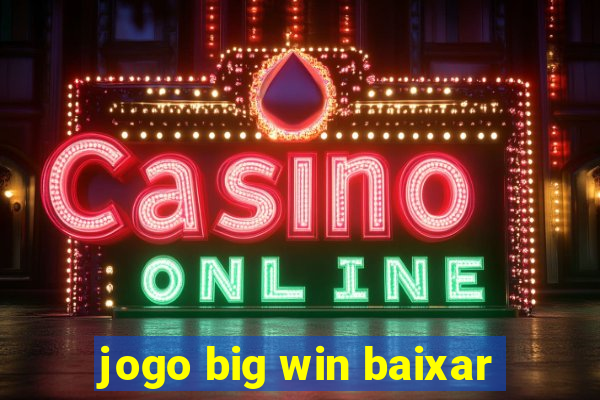 jogo big win baixar