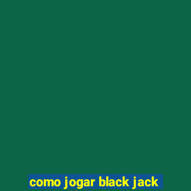 como jogar black jack