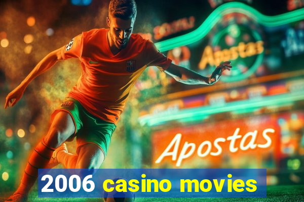 2006 casino movies