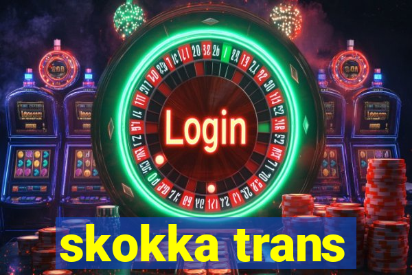 skokka trans