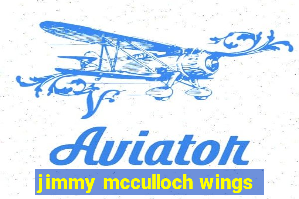 jimmy mcculloch wings