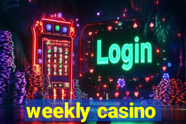 weekly casino