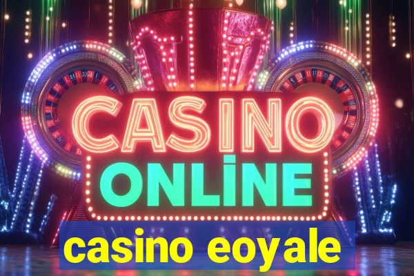 casino eoyale