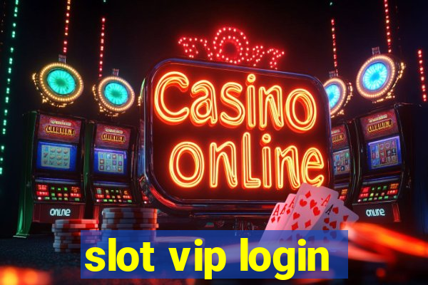 slot vip login