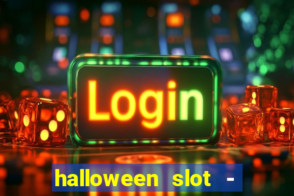 halloween slot - ca?a niquel