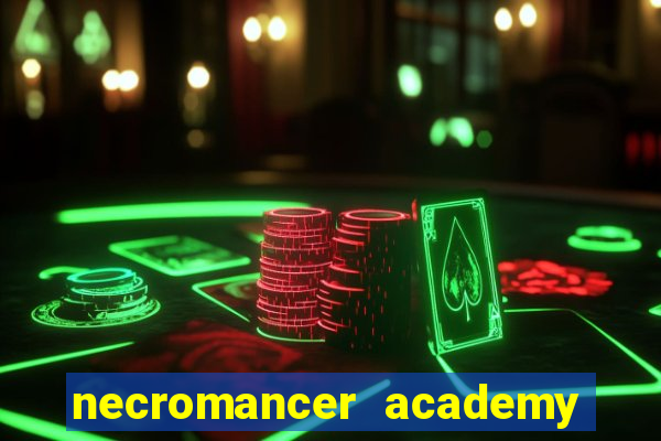 necromancer academy and the genius summoner 99