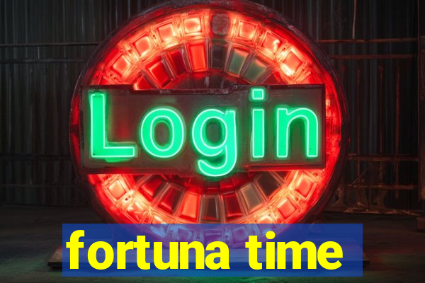 fortuna time