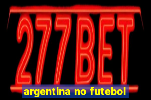 argentina no futebol