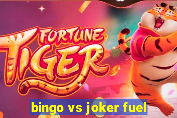 bingo vs joker fuel