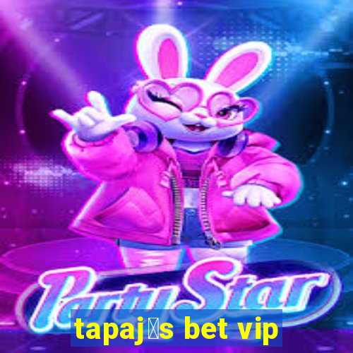 tapaj贸s bet vip