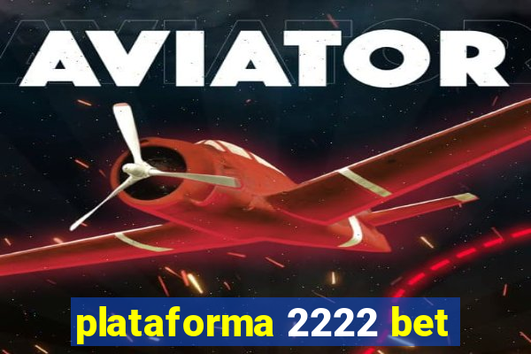 plataforma 2222 bet