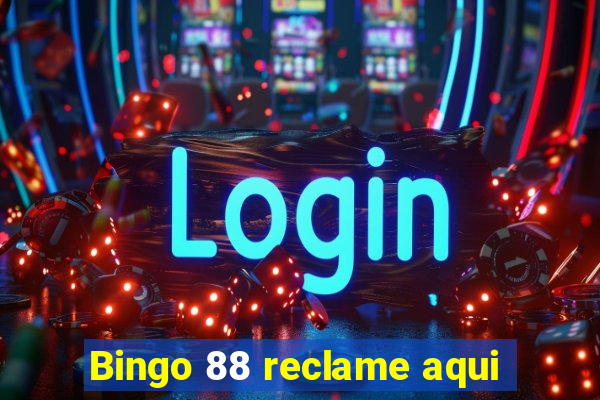 Bingo 88 reclame aqui