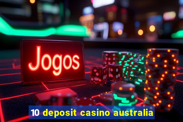 10 deposit casino australia