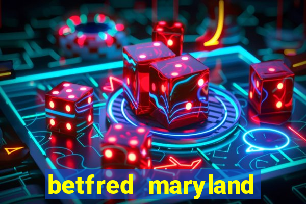 betfred maryland bonus code