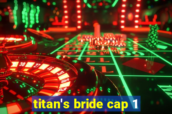 titan's bride cap 1